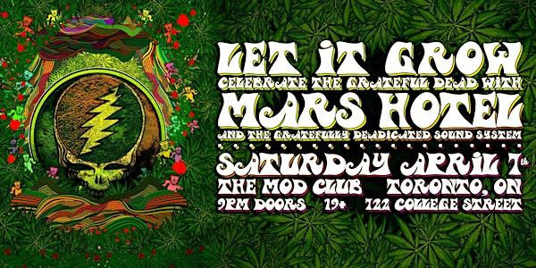 Let it Grow – Celebrate the Grateful Dead w/ Mars Hotel - Sat April 7th