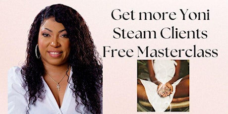 Get more Yoni Steam clients Free Masterclass
