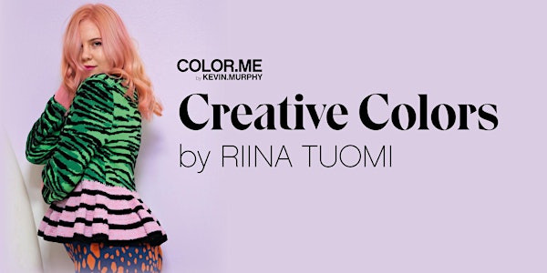 KE 10.5. KEVIN.MURPHY CREATIVE COLORS by RIINA TUOMI @HELSINKI KLO 10-16