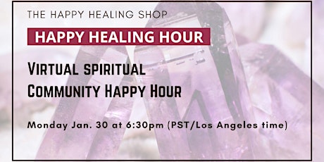 The Happy Healing HOUR: Spiritual Community Happy Hour