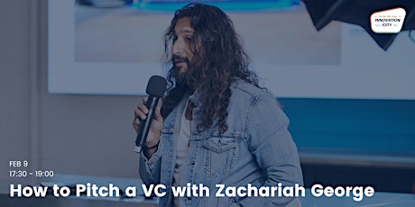 Masterclass: How to Pitch to a VC with Zachariah George