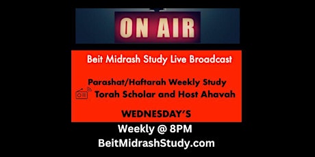 Beit Midrash Study Live Broadcast "Weekly Parashat/Haftorah" Study