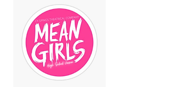 MEAN GIRLS the MUSICAL : HIGH SCHOOL VERSION at Cy-Springs High School