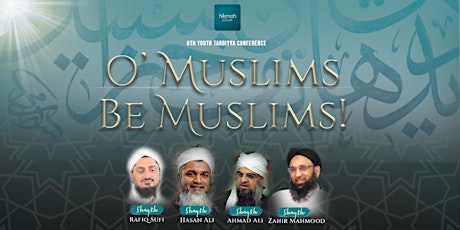 O' Muslims Be Muslims - 6th Youth Taribiya Conference