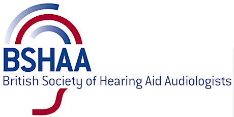 BSHAA Webinar Series-Modernising Your Clinical Practice with the Help of Latest Evidence in Hearing and Tinnitus Care primary image