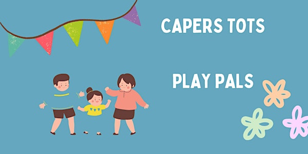 Capers Tots x Play Pals