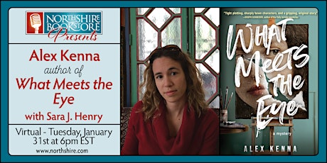 Northshire Online: Alex Kenna "What Meets the Eye" with Sara J. Henry