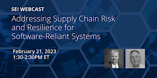 Addressing Supply Chain Risk and Resilience for Software-Reliant Systems