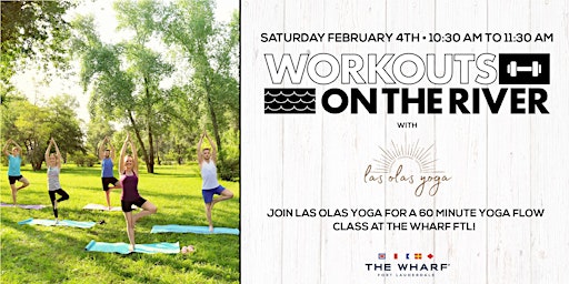 Workouts on the River at The Wharf FTL with Las Olas Yoga!