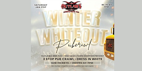 The CNSA Saskatoon   &  Outlaws - Winter White Out  Pub Crawl -