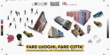 Immagine principale di FARE LUOGHI, FARE CITTA'. Riconosciamo chi trasforma Milano? 