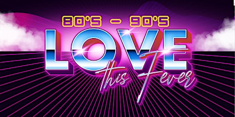 Love This Fever! 80s & 90s Party