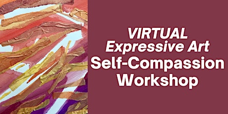 VIRTUAL Self-Compassion Expressive Arts Workshop
