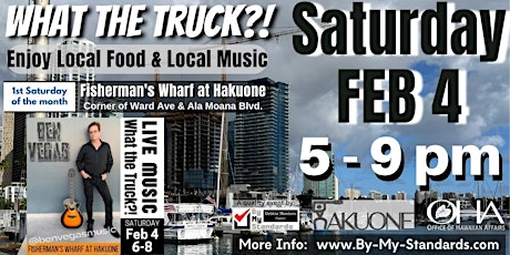 What The Truck?! -Fisherman's Wharf at Hakuone - Kakaako  February 04, 2023