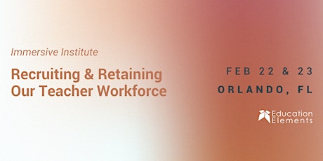 Recruiting and Retaining  Our Teacher Workforce- An Immersive Institute