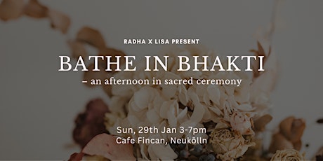 Bathe in Bhakti – in Ceremony with Radha & Lisa