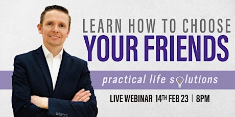 ZOOM WEBINAR: Learn How To Choose Your Friends