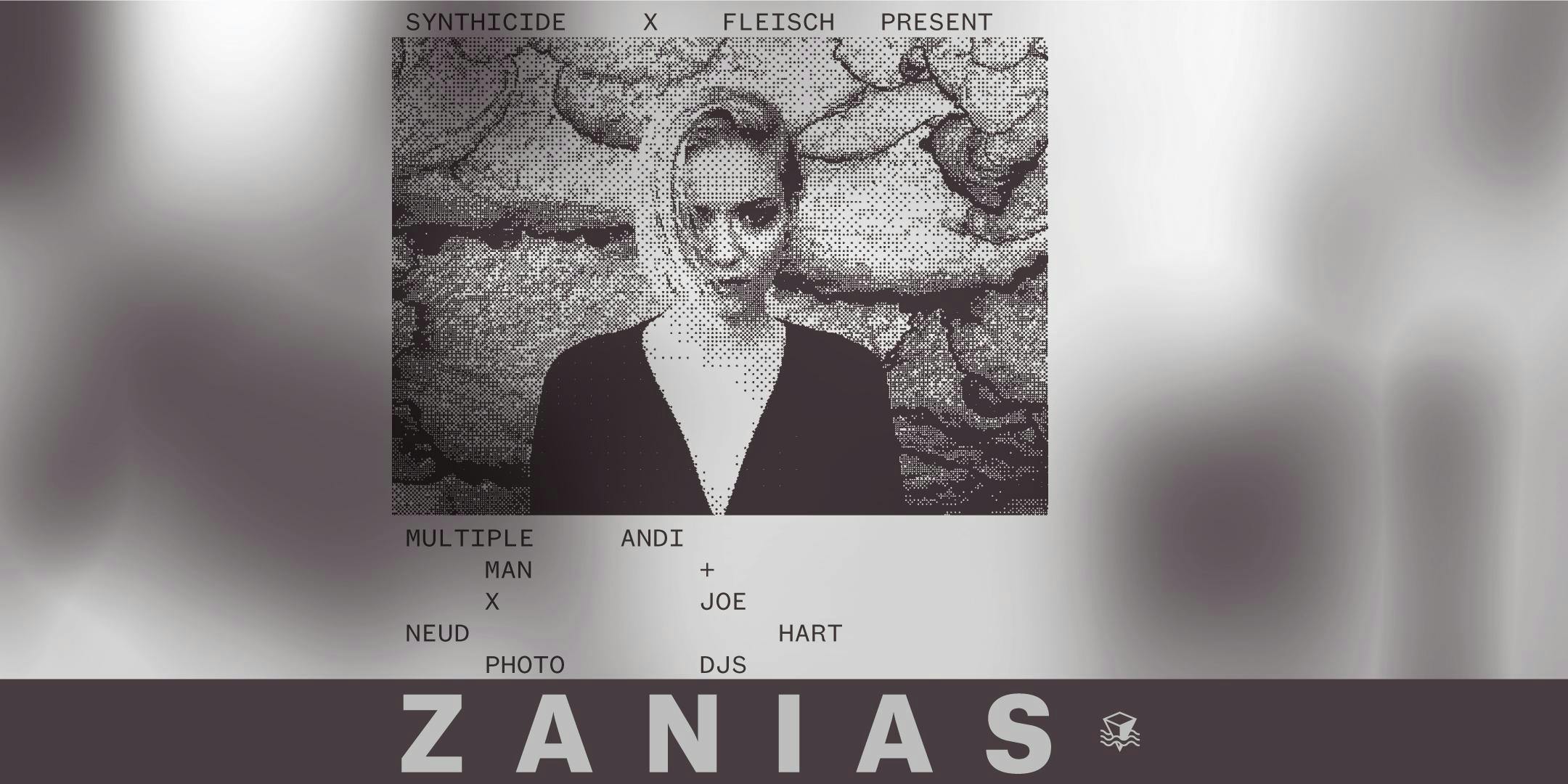 SYNTHICIDE x Fleisch Present: Zanias, Multiple Man x Neud Photo, Andi Harriman + Joe Hart DJs