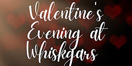 Valentines Evening at Whiskgars