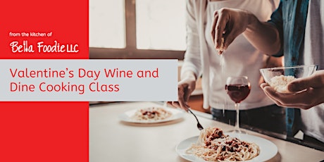 Valentine's Day Wine and Dine Cooking Class