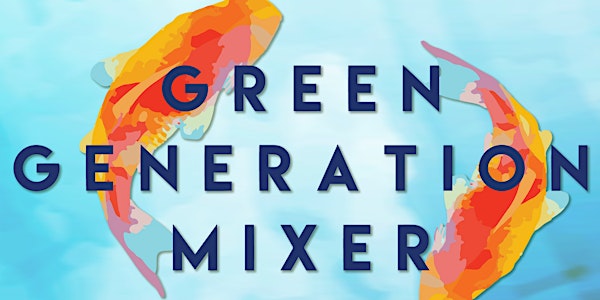 2018 Green Generation Mixer & Sustainability Project Showcase