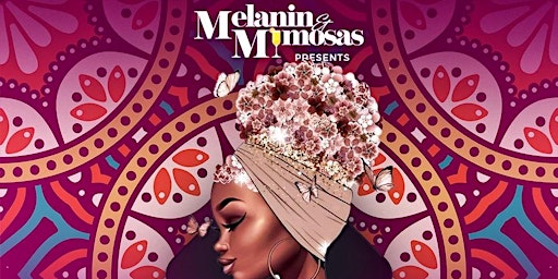 MELANIN & MIMOSAS Saturday Brunch and Day Party primary image