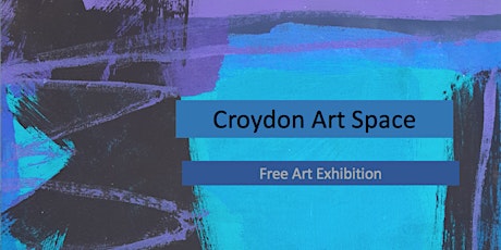 Free Art Exhibition at Croydon Art Space
