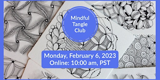 Zentangle® Mindful Tangle Club Monday, February 6 with Nancy Domnauer, CZT
