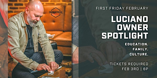First Friday Feb | Luciano Meirelles Returns to Industrial Cigar Co!