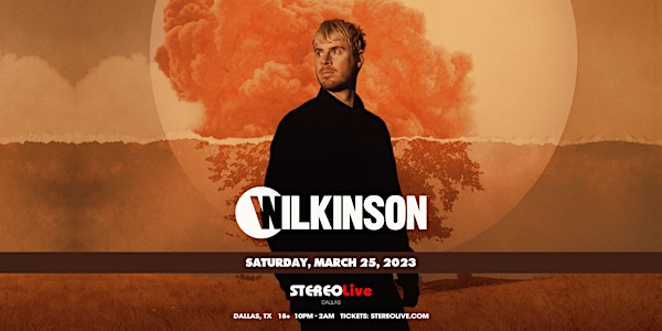 WILKINSON - Stereo Live Dallas