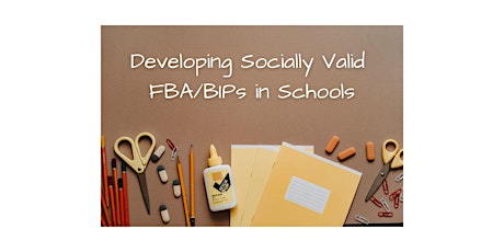Developing Socially Valid FBA/BIPs in Schools