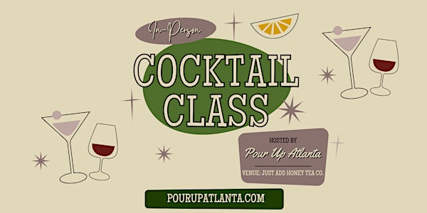Pour Up ATL Cocktail Class: The Classics with a Twist!