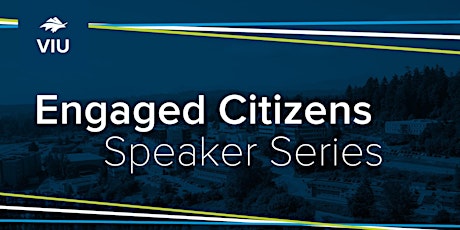 VIU Engaged Citizens Speaker Series