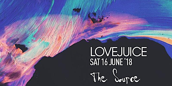 LoveJuice at The Source, Kent Sat 16 June 2018