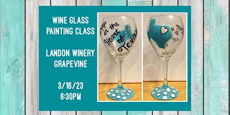 Wine Glass Painting Class held at Landon Winery Grapevine- 3/16