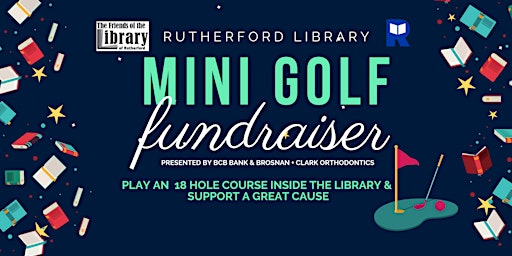 Mini Golf Fundraiser at the Rutherford Library