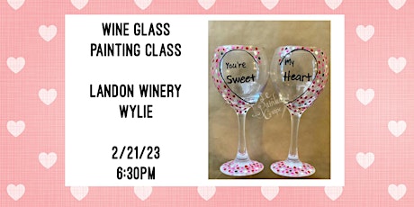 Wine Glass Painting Class held at Landon Winery Wylie- 2/21