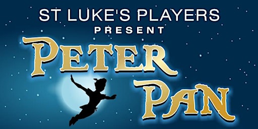 St Luke's Players Presents Pantomime 2023 - Peter Pan!