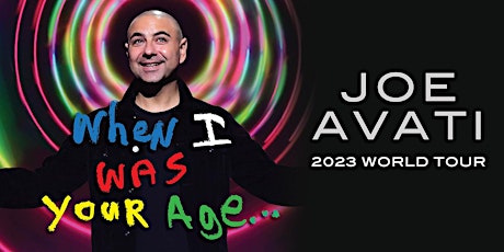 Joe Avati WHEN I WAS YOUR AGE!!! WORLD TOUR