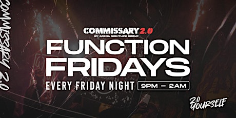 Commissary 2.0: Function Fridays | 21+