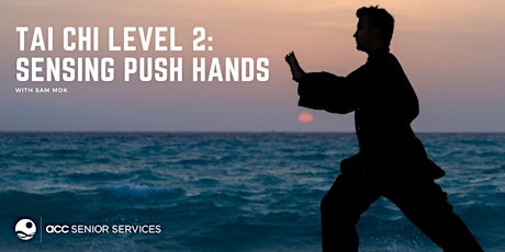 Tai Chi Level 2: Sensing Push Hands with Sam Mok