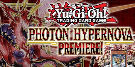 Yu-Gi-Oh Photon Hypernova Premiere