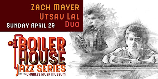 Boiler House Jazz: Zach Mayer/Utsav Lal Duo
