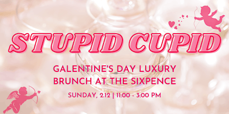 Stupid Cupid: Galentine's Day Luxury Brunch