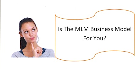 Is The MLM Business Model For You?  primary image