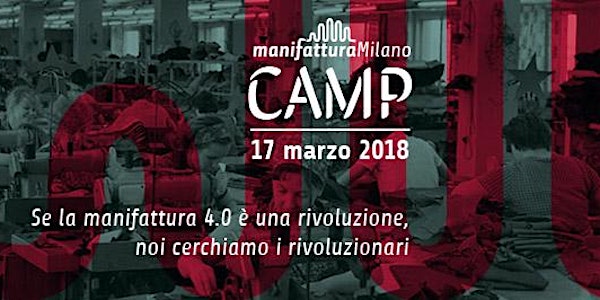 Manifattura Milano Camp | Vieni a conoscere la rivoluzione 4.0