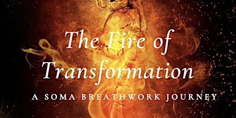 The Fire of Transformation: a SOMA Breathwork Journey