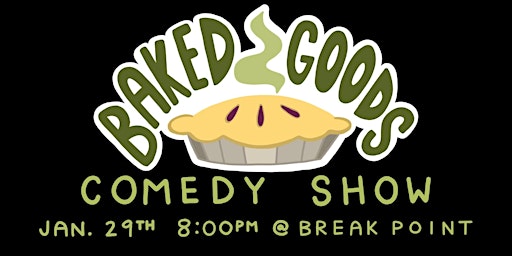 Baked Goods Comedy Showcase
