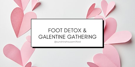 Foot Detox & Galentine Gathering