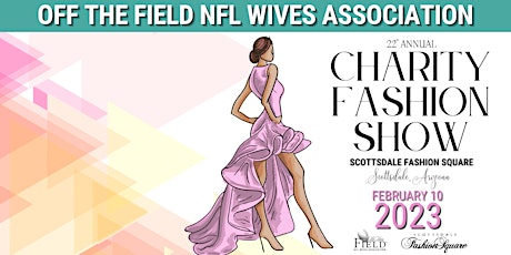 Imagen principal de Off The Field NFL Wives Association 21st Annual Charity Fashion Show